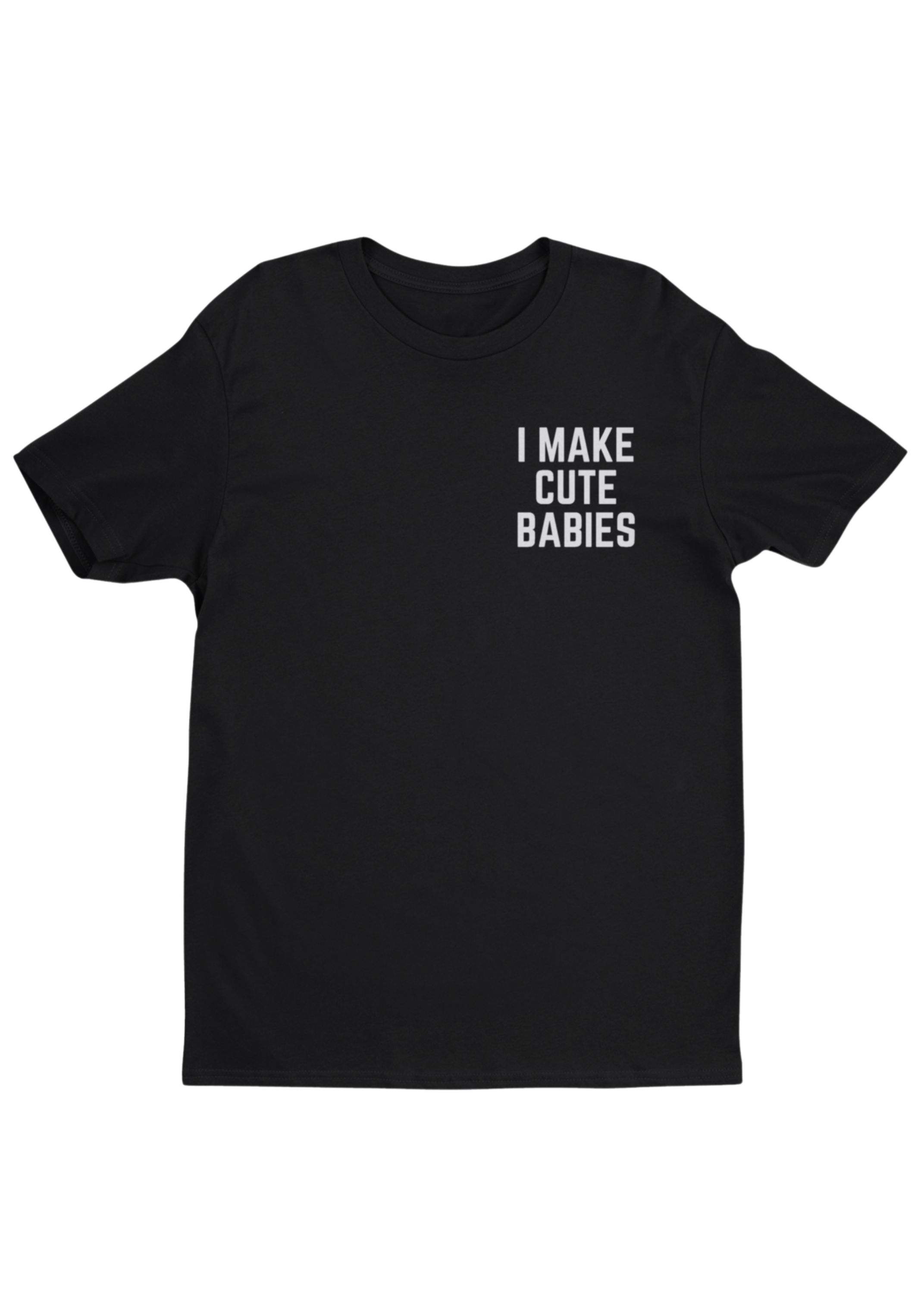 Black men's tee with white lettering on the left chest in all caps that says "I make cute babies"