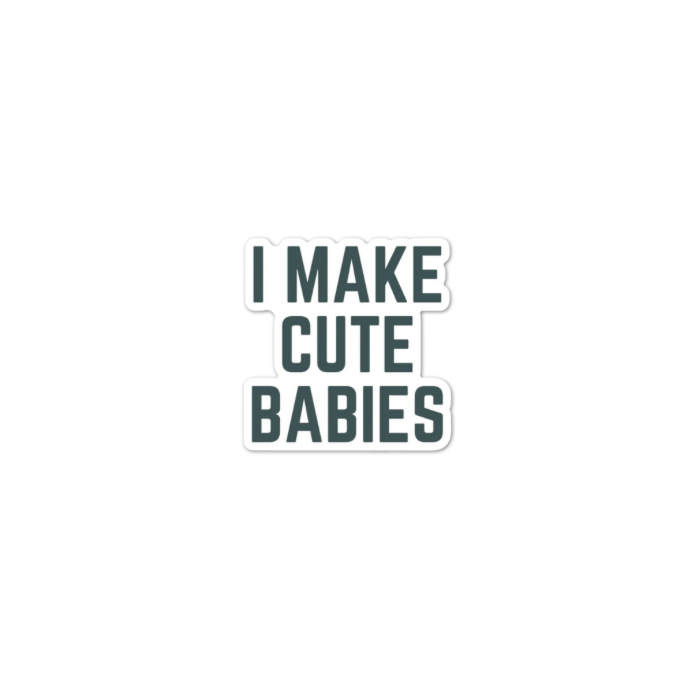 I Make Cute Babies die cut sticker, blue lettering in all caps on a white background.
