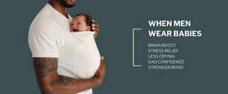 When men wear babies: brain boost, stress relief, less crying, Dad confidence, stronger bond.