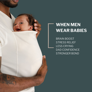 When men wear babies: brain boost, stress relief, less crying, Dad confidence, stronger bond. 